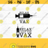 Relax I got the vax SVG Covid 19 SVG vaccinated coronavirus covid vaccine SVG I got the shot Design 202