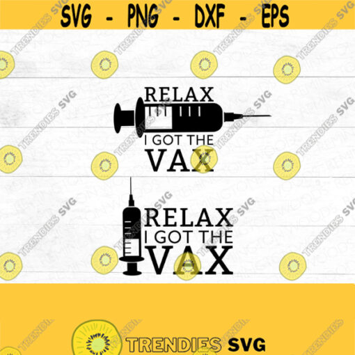 Relax I got the vax SVG Covid 19 SVG vaccinated coronavirus covid vaccine SVG I got the shot Design 202
