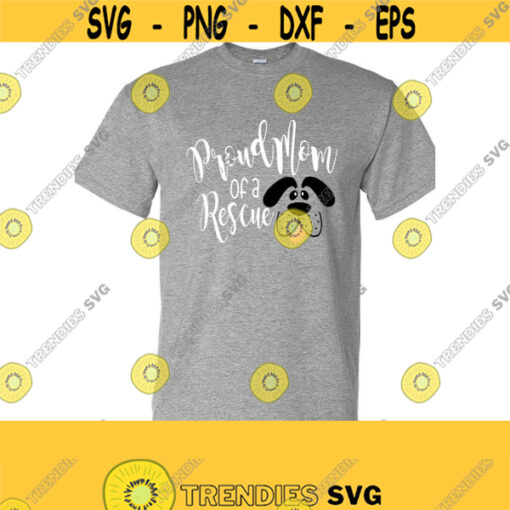 Rescue Dog SVG Mom T Shirt SVG Dog SVG Rescue T Shirt Dxf Eps Ai Png Jpeg and Pdf Cutting Files Instant Download Digital Download Design 710