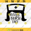Resting Nurse Face Nurse Svg Nurse Life Svg Nurse Shirt Funny Nurse Svg Nursing Svg Nurse Face Svg Nurse Cut File Scrub Life Svg