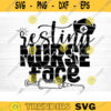 Resting Nurse Face Svg File Resting Nurse Face Printable Vector Clipart Funny Nurse Quote Svg Nurse Life Svg Nurse Decal Design 256 copy