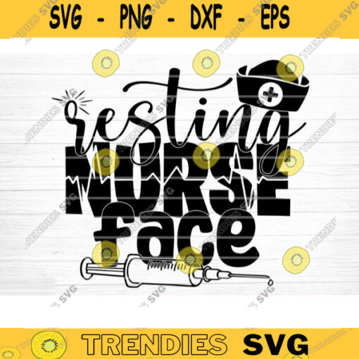 Resting Nurse Face Svg File Resting Nurse Face Printable Vector Clipart Funny Nurse Quote Svg Nurse Life Svg Nurse Decal Design 256 copy