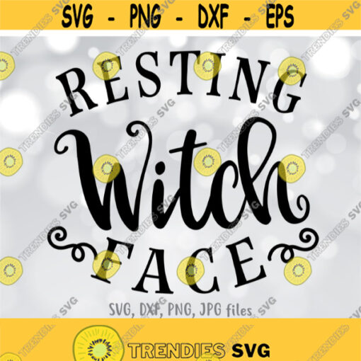 Resting Witch Face svg Funny Halloween svg Women Halloween Shirt svg file Witch Cut File Adult Halloween Saying svg Witch Please svg Design 1154