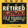 Retired Electrician Fix If Yourself Funny Retirement Retired Electrical Electrician Electricity Layered Svg Svg Eps Png Dxf