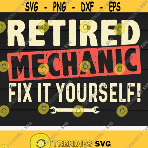 Retired Mechanic Fix It Yourself svgRetirement svgMechanist svgFixing svgDigital DownloadPrintSublimation Design 52