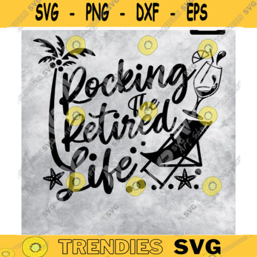 Retired life svg Rocking the retired life svg retirement svg retired svg pension svg officially retired svg grandma grandpa svg Design 266 copy