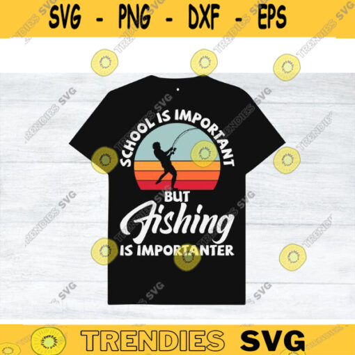 Retro Fishing SVG School is Important fishing svg fish svg fisherman svg fishing png fishing hook svg for lovers Design 491 copy
