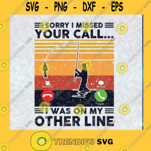 Retro Fishing Sorry I Missed Your Call I Was On My Other Line Png Fishing Lover Png INSTANT DOWNLOAD Digital Print Design Cut File Instant Download Silhouette Vector Clip Art