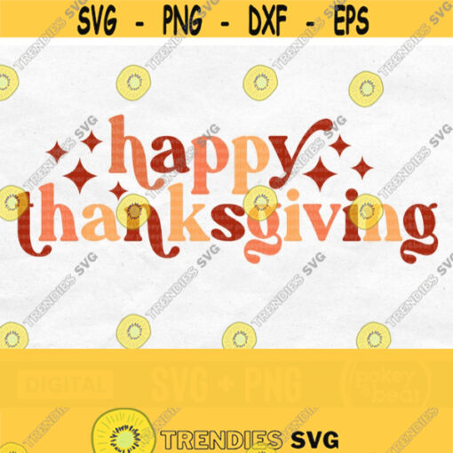 Retro Happy Thanksgiving Svg Thanksgiving Shirt Svg Thanksgiving Sign Svg Fall Svg Sublimation Design Png File Digital Download Design 828