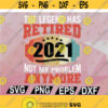 Retro Retired 2021 The Legend Has Retired Tee Retirement Cut File svg png eps dxf Design 94