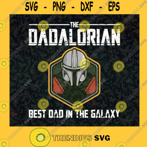 Retro Vintage The Dadalorian Best Dad In The Galaxy 2021 Fathers Day Daddy Gift Cut Files For Cricut Instant Download Vector Download Print Files