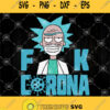 Rick And Morty Fuck Corona Svg Coronavirus Svg Covid 19 Svg