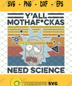Rick And Morty Yall Mothafuckas Need Science Vintage Svg Png Dxf Eps 1 Svg Cut Files Svg Clipart