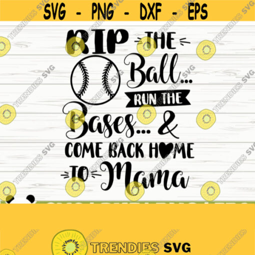 Rip The Ball Run The Bases And Come Back Home To Mama Love Baseball Svg Baseball Mom Svg Sports Svg Baseball Shirt Svg Baseball dxf Design 270