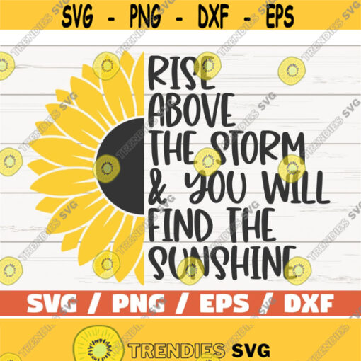 Rise Above The Storm And You Will Find The Sunshine SVG Cut File Cricut Commercial use Instant Download Sunflower SVG Design 665