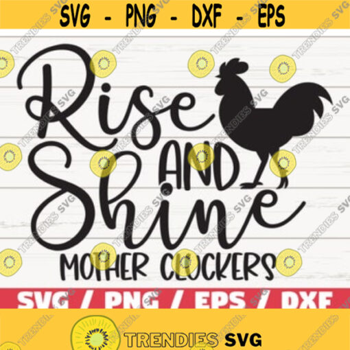 Rise And Shine Mother Cluckers SVG Cut File Cricut Commercial use Silhouette Farmhouse SVG Farm life Cut File Farmer SVG Design 450