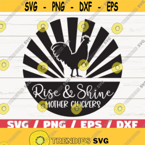 Rise And Shine Mother Cluckers SVG Cut File Cricut Commercial use Silhouette Farmhouse Svg Farm life Svg Funny farm quote svg Design 463