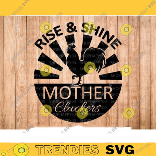 Rise And Shine Mother Cluckers SVG Rooster SVG Southern Svg Rooster Rise and Grind svg Farmhouse Decor Chicken Svg Cut File For Cricut 441 copy