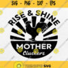 Rise And Shine Mother Cluckers Svg Png Dxf Eps