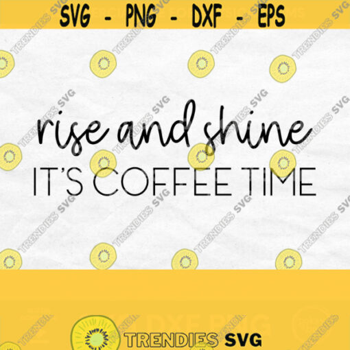 Rise And Shine Svg Coffee Svg for Shirts Coffee Png Coffee Lover Svg Coffee Saying Coffee Quote Svg Coffee Cut File Coffee Shirt Svg Design 543