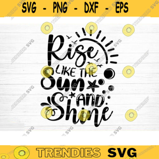 Rise Like The Sun And Shine Svg File Vector Printable Clipart Summer Beach Quote Svg Beach Quote Cricut Beach Life Svg Sea Life Svg Design 665 copy