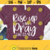 Rise Up and Pray Scripture SVG Files For Cricut Motivational Svg Christian Png Dxf Eps Png Silhouette Cricut Digital File Design 294