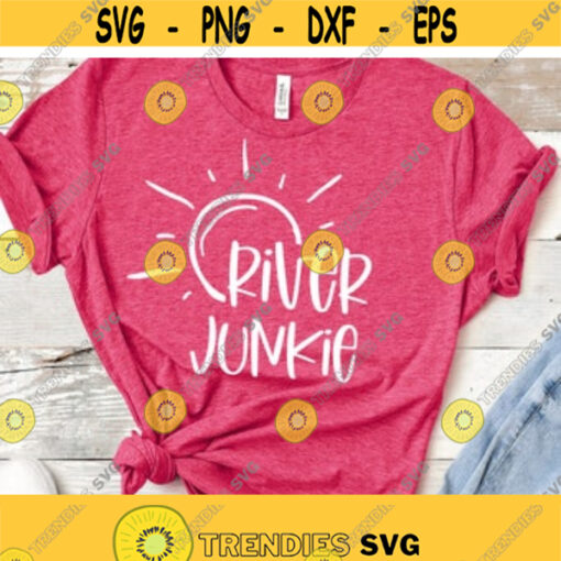 River Junkie Svg Summer Svg Vacation Svg Shirt Design River Svg Summer Time Svg Camping Shirt Design Svg Png Eps Dxf Instant Download Design 67