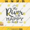 River Svg The River Is My Happy Place Instant Download Life Is Better On The River Svg Summer Waves Svg River Sunshine Svg River Design 60