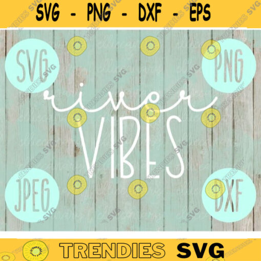 River Vibes SVG Summer Vacation Lake svg png jpeg dxf Small Business Use Vinyl Cut File Anchor Family Friends Lake Float Trip Sisters 408