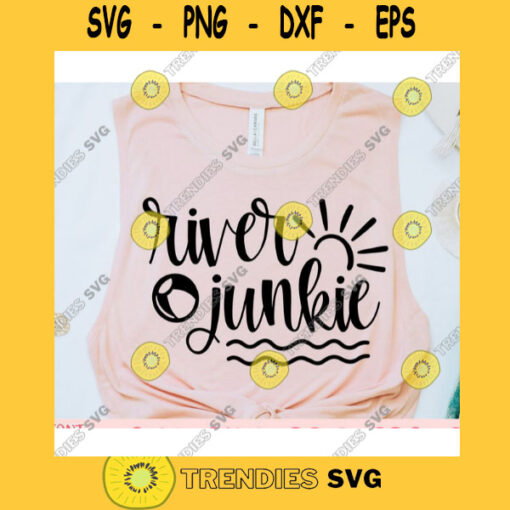 River junkie svgSummer shirt svgRiver quote svgRiver saying svgRiver svgRiver life svgSummer cut fileSummer svg for cricut