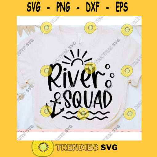River squad svgSummer shirt svgRiver quote svgRiver saying svgRiver svgRiver life svgSummer cut fileSummer svg for cricut
