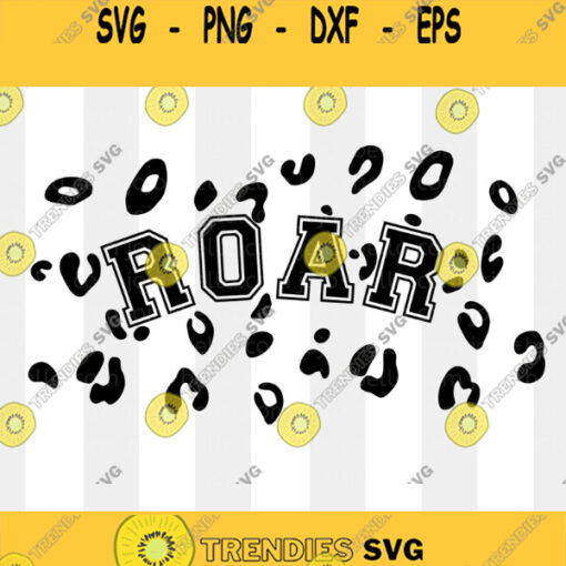 Roar Svg Leopard Print Leopard Print Cut File Animal Svg Roar Png Roar Cut file Leopard Print Svg Svg files for Cricut Silhouette
