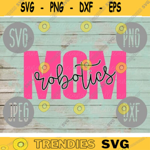Robotics Mom svg png jpeg dxf cutting file Commercial Use Vinyl Cut File Gift for Her Mothers Day School Team Competition Robot 1111