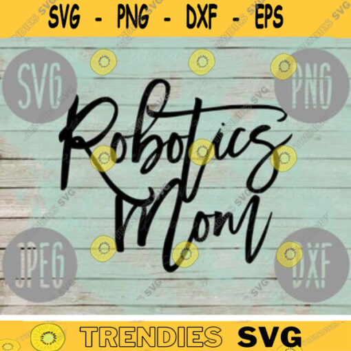Robotics Mom svg png jpeg dxf cutting file Commercial Use Vinyl Cut File Gift for Her Mothers Day School Team Competition Robot 846