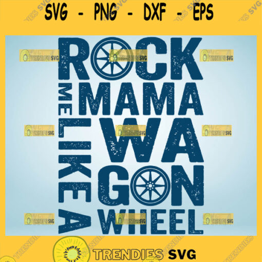 Rock Me Mama Like A Wagon Wheel Svg 1