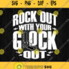 Rock Out With Your Glock Out Svg Png Clipart Svgcricut