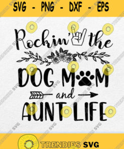Rockin The Dog Mom And Aunt Life Svg Mothers Day Svg Png Dxf Eps