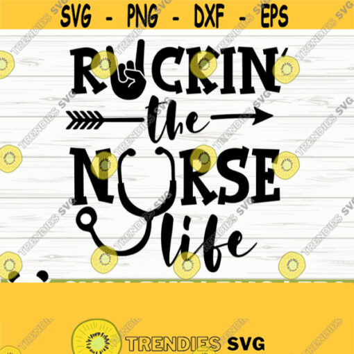 Rockin The Nurse Life Svg Funny Nurse Svg Nurse Quote Svg Nursing Svg Medical Svg Nurse Shirt Svg Nurse Gift Svg Nurse Cut File Design 423