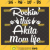 Rockin This Akita Mom Life Svg Akita Svg 1