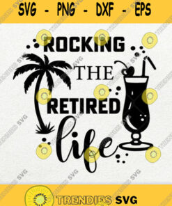 Rocking The Retired Life Retirement Svg Png Dxf Eps Svg Cut Files Svg Clipart Silhouette Svg Cri