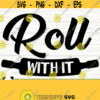 Roll With It Funny Kitchen Svg Kitchen Quote Svg Mom Svg Cooking Svg Baking Svg Kitchen Sign Svg Kitchen Decor Svg Kitchen Cut File Design 619