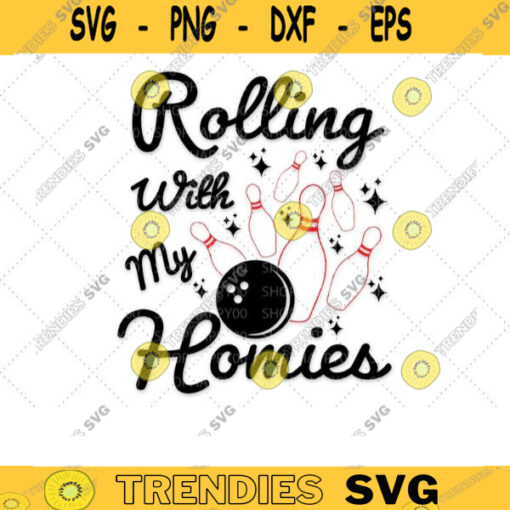 Rolling With My Homies SVG Bowling quote svg Bowling SVG File Bowling League Bowling Gift Vinyl SVG Cut Files For Cricut 268 copy