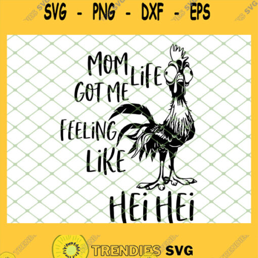 Rooster Mom Life Got Me Feeling Like Hei Hei SVG PNG DXF EPS 1