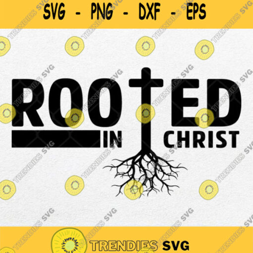 Rooted In Christ Svg Png Svgbundles Svgcricut