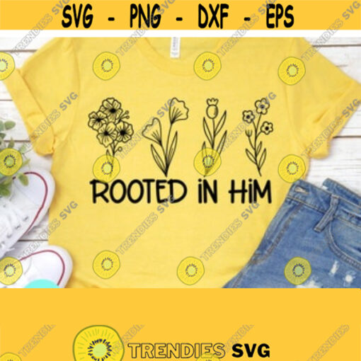 Rooted In Him Svg Christian Quotes Svg Scripture Svg Dxf Eps Png Silhouette Cricut Cameo Digital Christian Svg Faith Svg Design 108