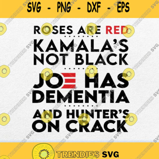 Roses Are Red Kamala Not Black Joe Has Dementia Svg Png