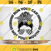 Run Your Car Not Your Mouth svg Messy Bun Racelife svg Racing svg SVG Cutting File for CriCut Silhouette Design 245