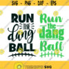 Run the dang ball Football Sunday Players Sports Cuttable Design SVG PNG DXF eps Designs Cameo File Silhouette Design 451