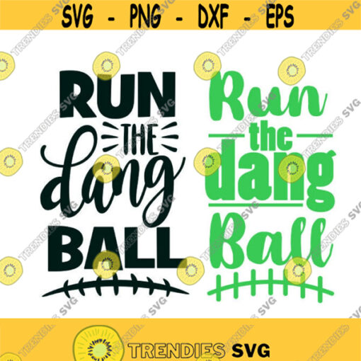 Run the dang ball Football Sunday Players Sports Cuttable Design SVG PNG DXF eps Designs Cameo File Silhouette Design 451