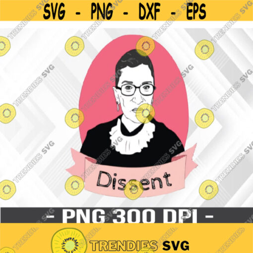Ruth Bader Ginsburg PNG Dissent PNG Anti Trump PNG Feminist png png Digital Download Design 344